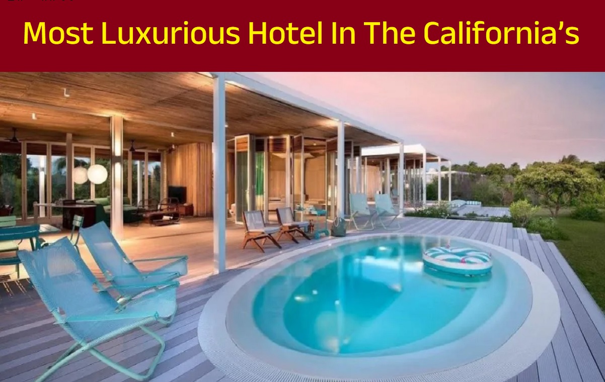 Most Luxurious Hotel In The California’s
